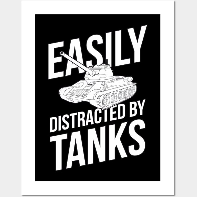 Easily distracted by tanks T-34-85 Wall Art by FAawRay